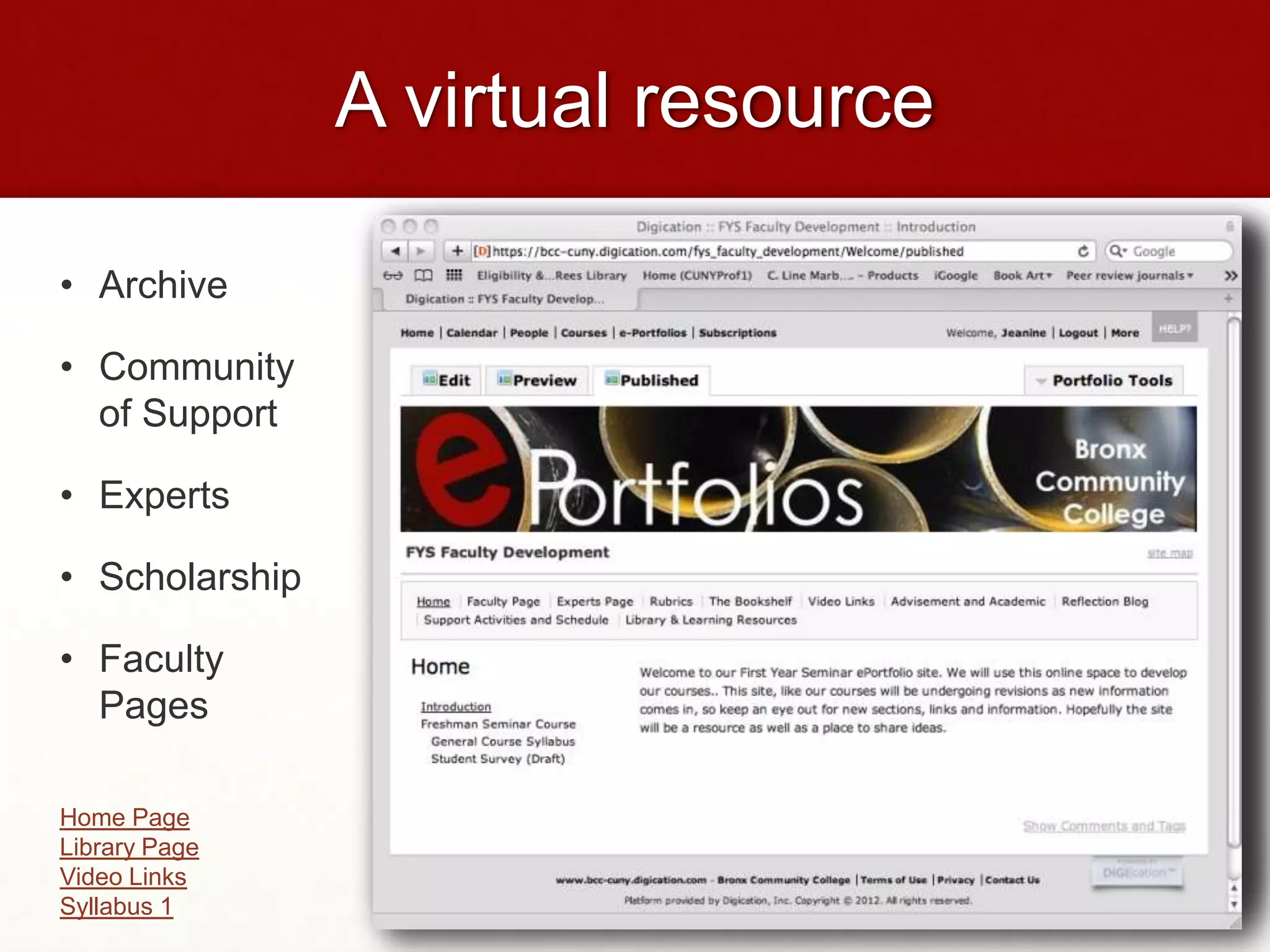 A virtual resource

• Archive

• Community
  of Support

• Experts

• Scholarship

• Faculty
  Pages

Home Page
Library Page
Video Links
Syllabus 1
 