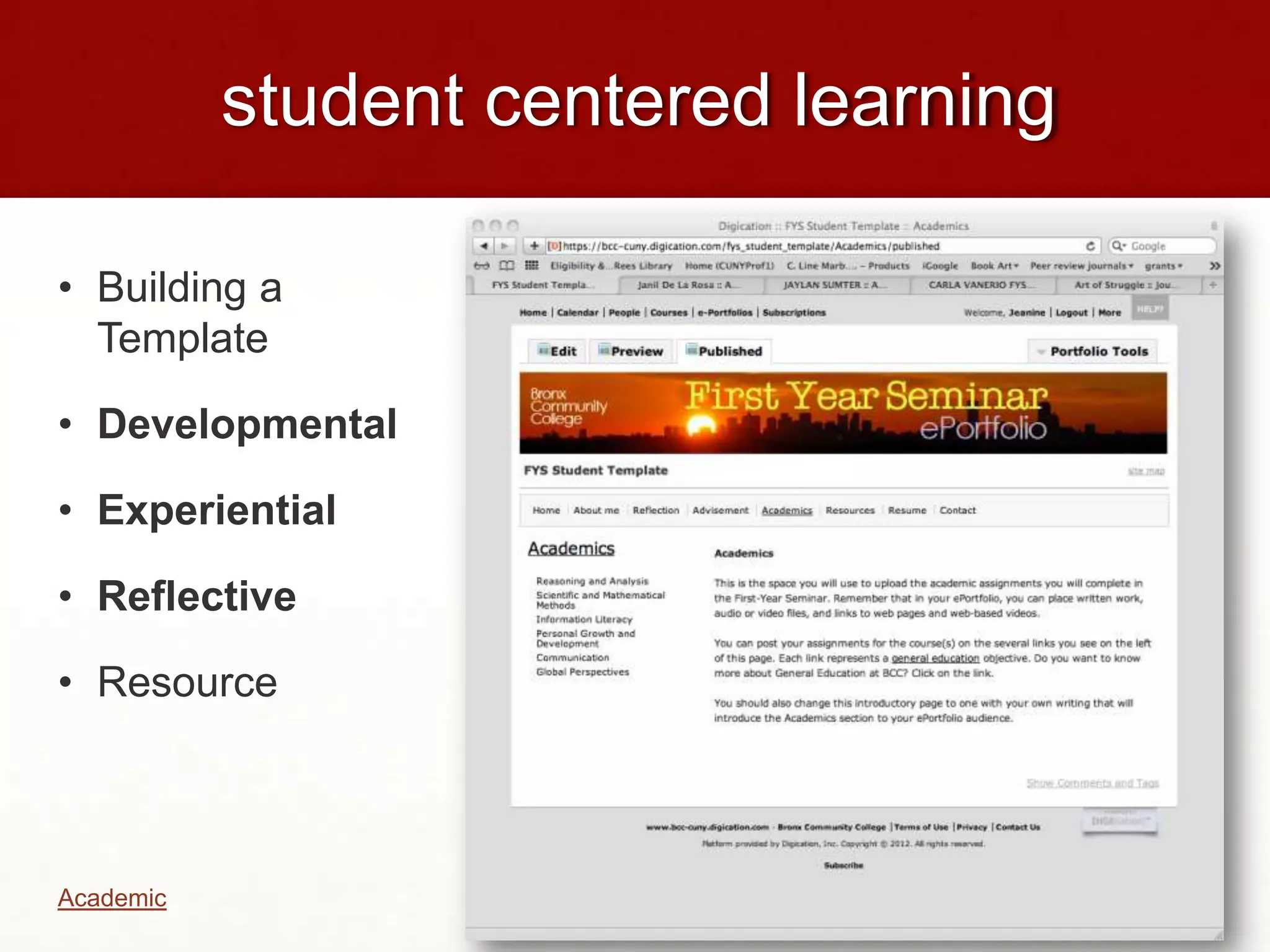 student centered learning

• Building a
  Template

• Developmental

• Experiential

• Reflective

• Resource



Academic
 