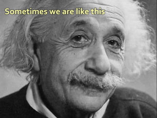 4Sometimes we are like this