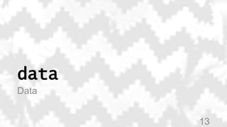 data
Data
13
 