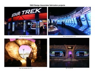 G&G Design Associates fabrication projects




Star Trek-Rotunda 08-0115 K                                   Star Trek-Rotunda 08-0115 G




Star Trek-Guardian 08-0115 D                                        Star Trek HM 35
 