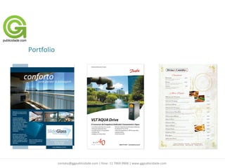 Portfolio




            contato@ggpublicidade.com | fone: 11 7969 0906 | www.ggpublicidade.com
 