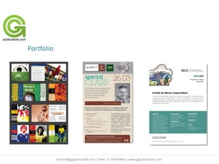 Portfolio




            contato@ggpublicidade.com | fone: 11 7969 0906 | www.ggpublicidade.com
 
