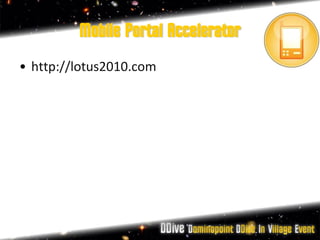 Mobile Portal Accelerator
• http://lotus2010.com
 