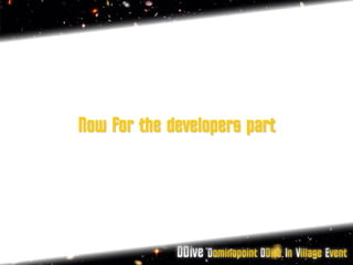 Now for the developers part
 