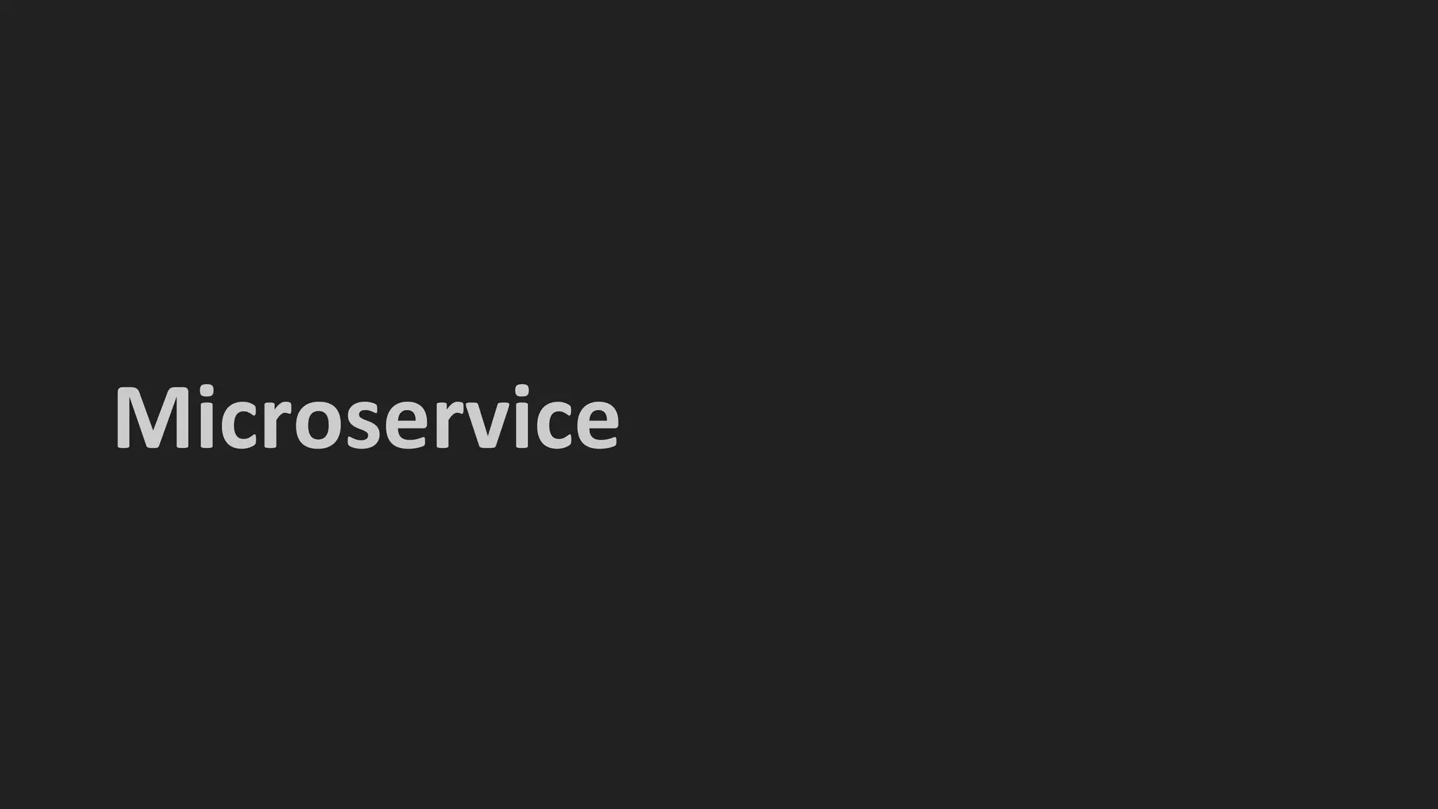 Microservice
 