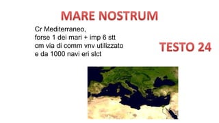 Cr Mediterraneo,
forse 1 dei mari + imp 6 stt
cm via di comm vnv utilizzato
e da 1000 navi eri slct
 