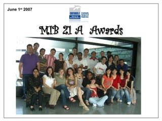 MIB 21 A  Awards June 1 st  2007 