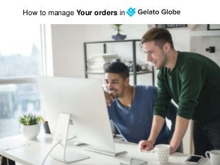 How to manage Your orders in
 