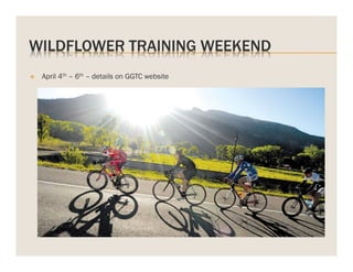 WILDFLOWER TRAINING WEEKEND
v 

April 4th – 6th – details on GGTC website

 
