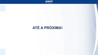 ATÉ A PRÓXIMA!
 
