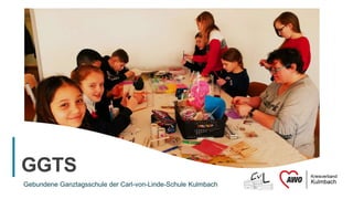 1
GGTS
Gebundene Ganztagsschule der Carl-von-Linde-Schule Kulmbach
 