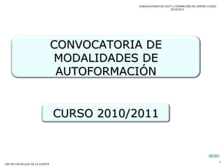 CEP DE CASTILLEJA DE LA CUESTA CONVOCATORIA DE MODALIDADES DE AUTOFORMACIÓN CURSO 2010/2011 