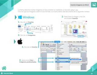11
La forma ideal de insertar imágenes en documentos es mediante un formato .jpeg o .jpg.
Una vez que las imágenes están en ese formato, se inserta dentro del documento de la siguiente manera:
1. Haz clic en Insertar.
3. Selecciona la imagen y haz clic
en el botón Insertar.
2. Haz clic en Imágenes.
2. Selecciona Foto o
Imágenes prediseñadas.
1. Haz clic en Insertar.
 