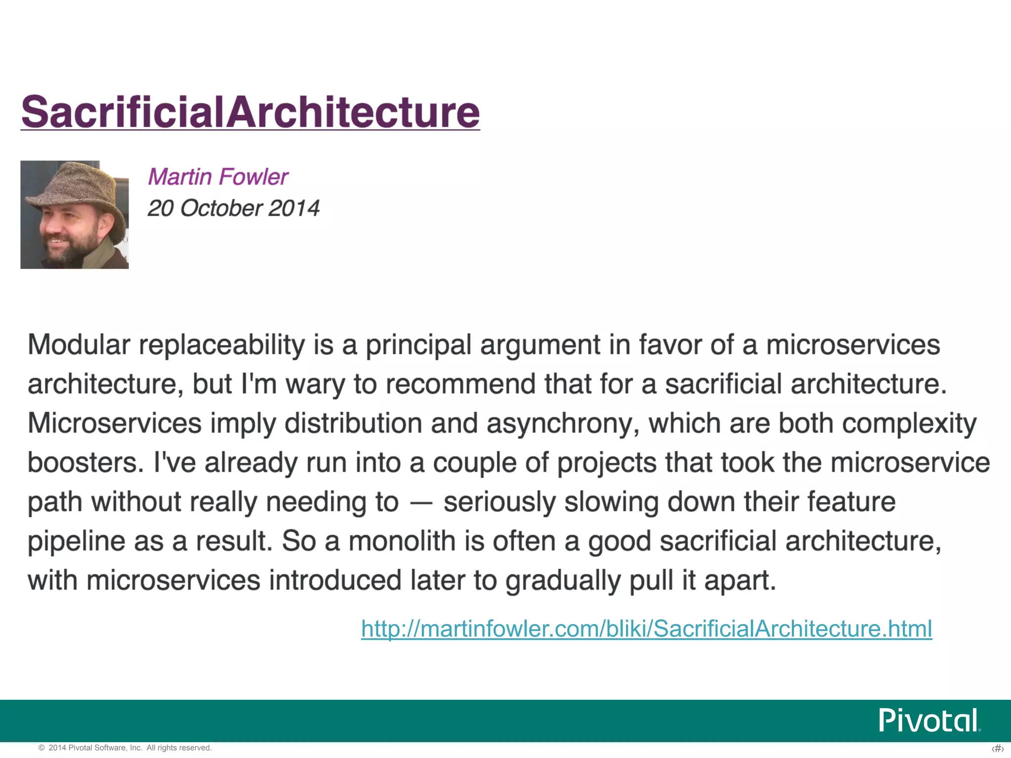 http://martinfowler.com/bliki/SacrificialArchitecture.html 
© 2014 Pivotal Software, Inc. All rights reserved. ‹#› 
 