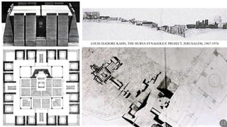 LOUIS ISADORE KAHN, THE HURVA SYNAGOGUE PROJECT, JERUSALEM, 1967-1974
13
 