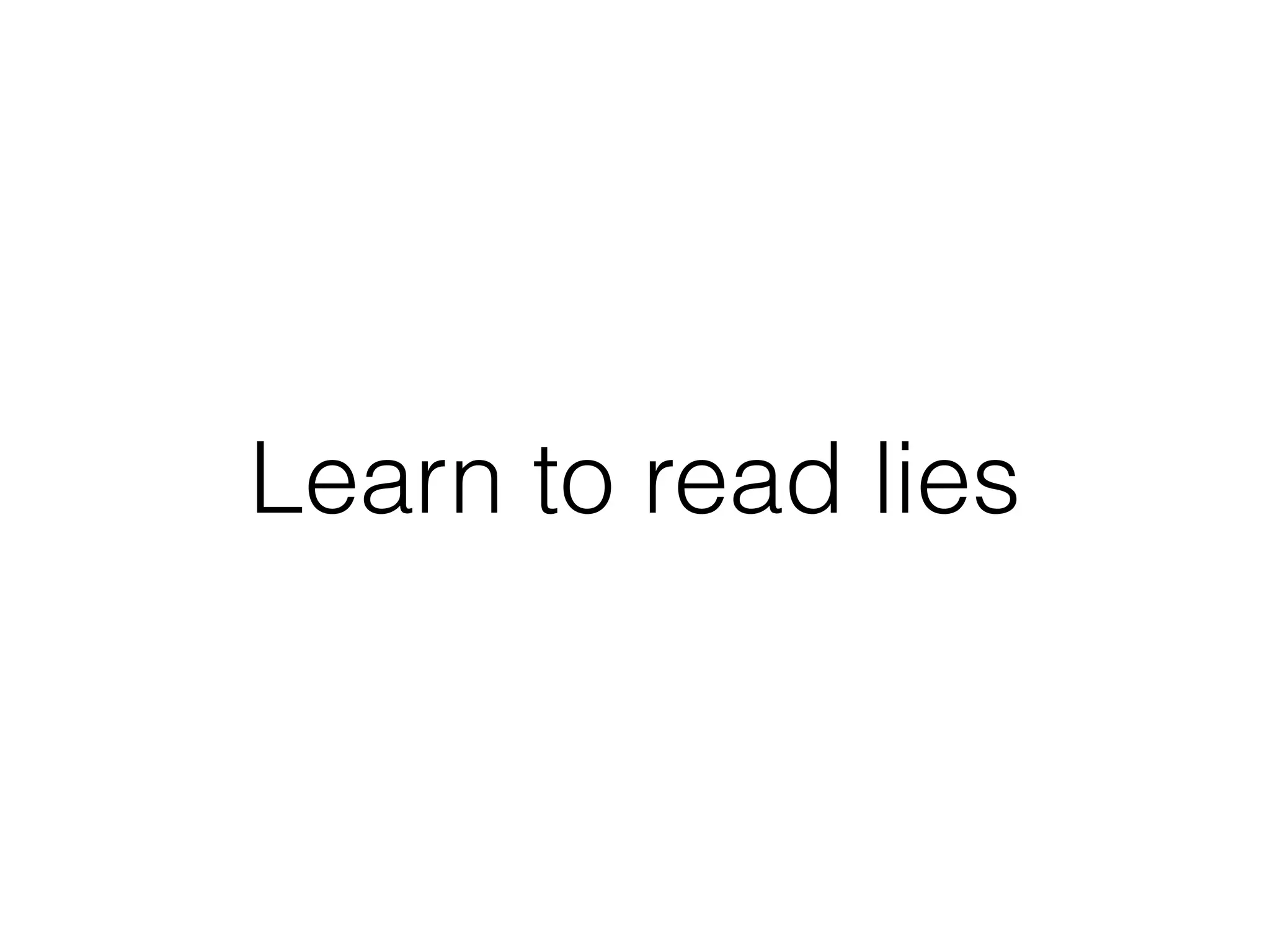 Learn to read lies
 
