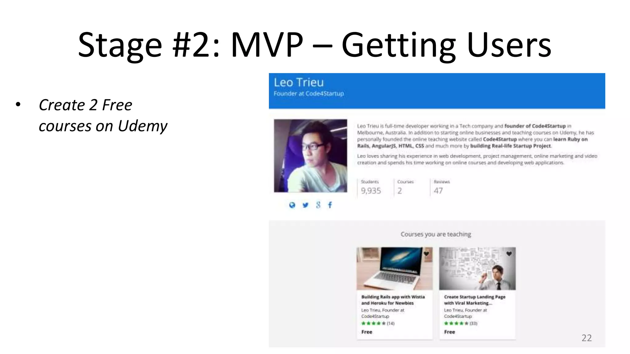 Stage #2: MVP – Getting Users
• Create 2 Free
courses on Udemy
22
 