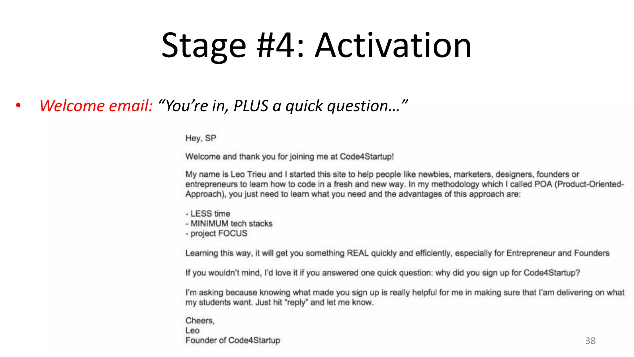 Stage #4: Activation
• Welcome email: “You’re in, PLUS a quick question…”
38
 