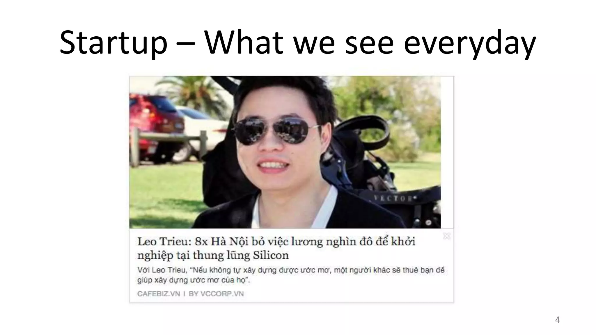 Startup – What we see everyday
4
 