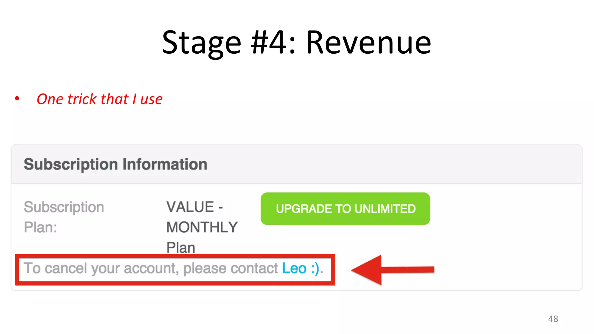 Stage #4: Revenue
• One trick that I use
48
 