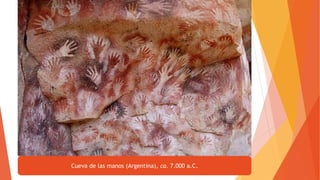 Cueva de las manos (Argentina), ca. 7.000 a.C.
 