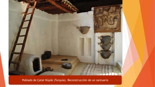 Poblado de Çatal Hüyük (Turquía). Reconstrucción de un santuario
 