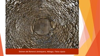 Dolmen del Romeral (Antequera, Málaga). Falsa cúpula
 