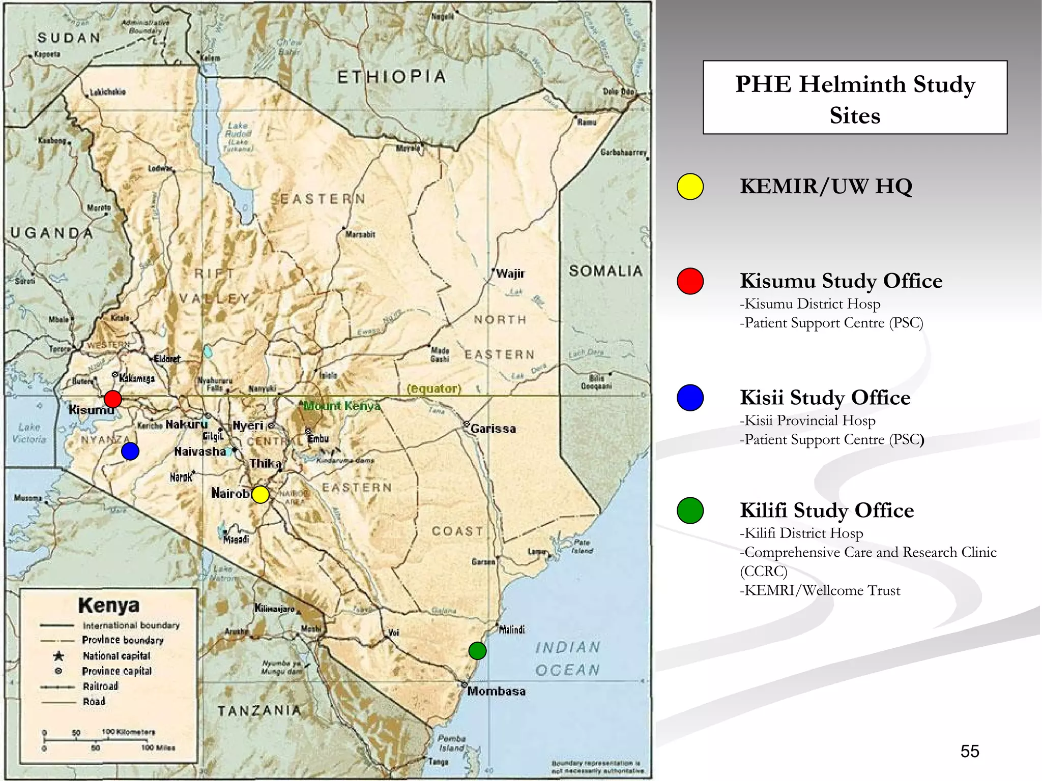 PHE Helminth Study Sites KEMIR/UW HQ Kisumu Study Office -Kisumu District Hosp -Patient Support Centre (PSC) Kisii Study Office -Kisii Provincial Hosp -Patient Support Centre (PSC ) Kilifi Study Office -Kilifi District Hosp  -Comprehensive Care and Research Clinic (CCRC) -KEMRI/Wellcome Trust 
