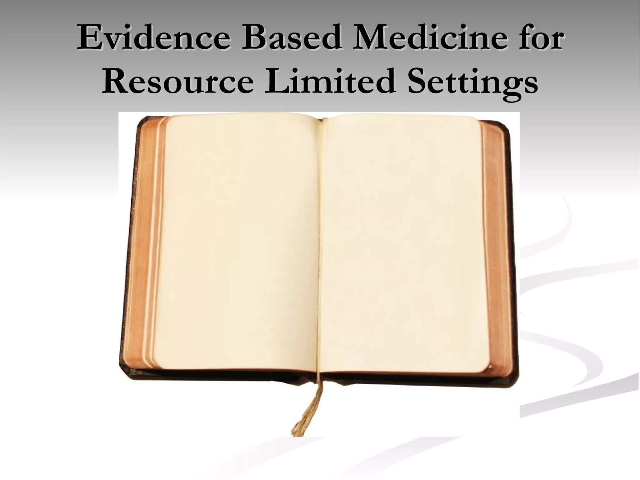 Evidence Based Medicine for Resource Limited Settings 