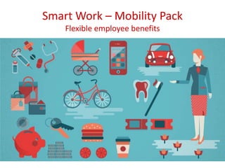 Smart Work – Mobility Pack
Flexible employee benefits