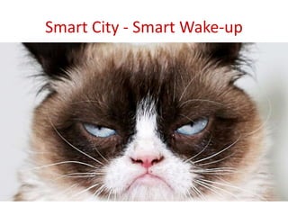 Smart City - Smart Wake-up