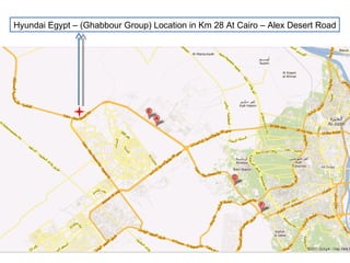 Hyundai Egypt – (Ghabbour Group) Location in Km 28 At Cairo – Alex Desert Road
 