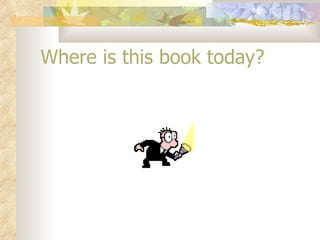 Where is this book today? 