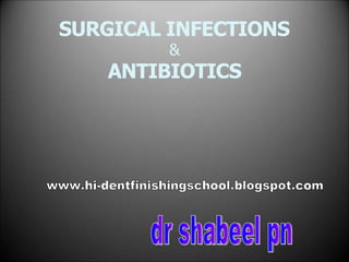 SURGICAL INFECTIONS
&
ANTIBIOTICS
 