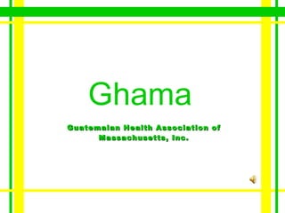 Ghama   Guatemalan Health Association of Massachusetts, Inc. 