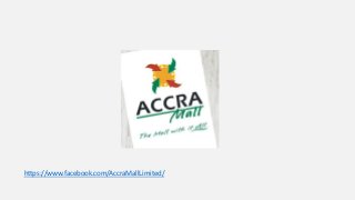 https://www.facebook.com/AccraMallLimited/
 