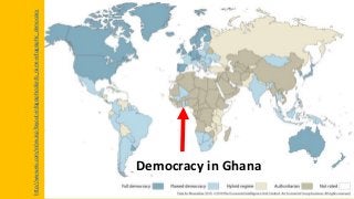 http://www.eiu.com/index.asp?layout=infographics&info_name=infographic_democracy
Democracy around the world
Democracy in Ghana
 