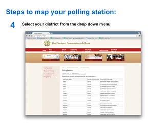 Steps to map your polling station:
 4   Select your district from the drop down menu
 