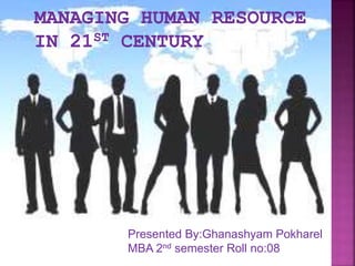 Presented By:Ghanashyam Pokharel 
MBA 2nd semester Roll no:08 
 