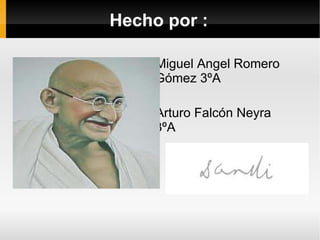 Hecho por : Miguel Angel Romero Gómez 3ºA Arturo Falcón Neyra 3ºA