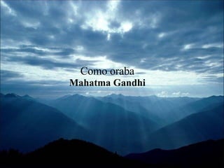 Como oraba Mahatma Gandhi 