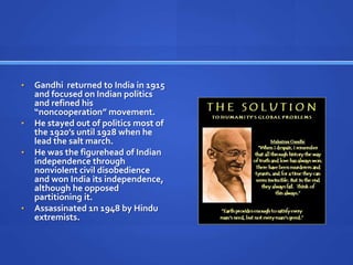Gandhi was an average student in school and studied abroad in London to become a lawyer, it was here that his interest in spirituality and philosophy took root.