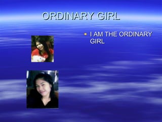 ORDINARY GIRL ,[object Object]