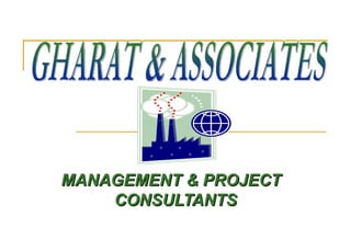 MANAGEMENT & PROJECT  CONSULTANTS GHARAT & ASSOCIATES 