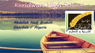 Teacher: Abdallah Hadj Brahim
location: Ghardaïa / Algeria
 