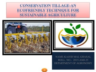 NAME-KAJOD MAL GHASAL
ROLL. NO.- 2015-AMJ-35
DEPARTMENT OF AGRONOMY

2
 