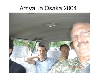 Arrival in Osaka 2004 
