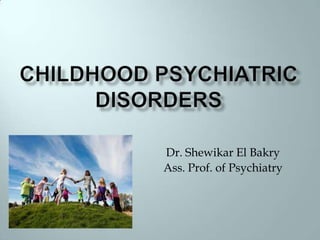 Dr. Shewikar El Bakry
Ass. Prof. of Psychiatry
 