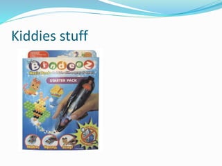 Kiddies stuff
 